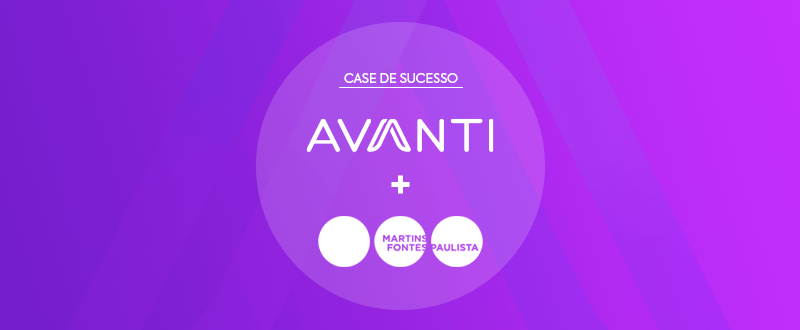 Case de sucesso: avanti e martins fontes
